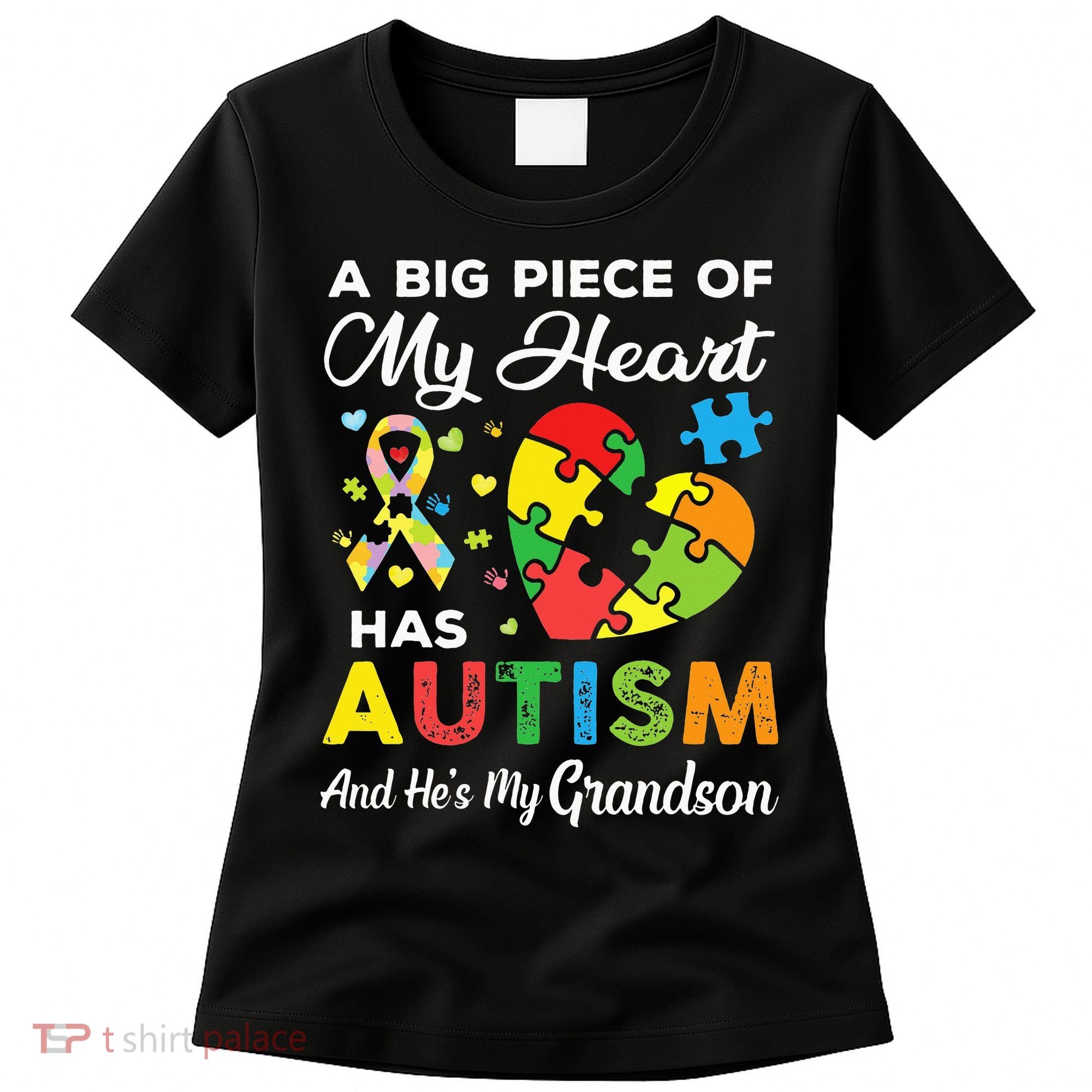 A Big Piece Of My Heart Has Autism and He's My Grandson Women's T-Shirt