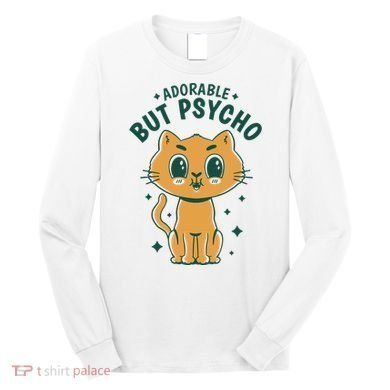 Adorable But Psycho Funny Cat Long Sleeve Shirt