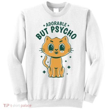 Adorable But Psycho Funny Cat Sweatshirt
