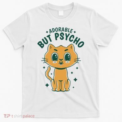 Adorable But Psycho Funny Cat T-Shirt