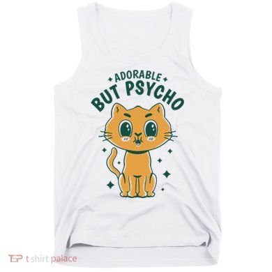 Adorable But Psycho Funny Cat Tank Top