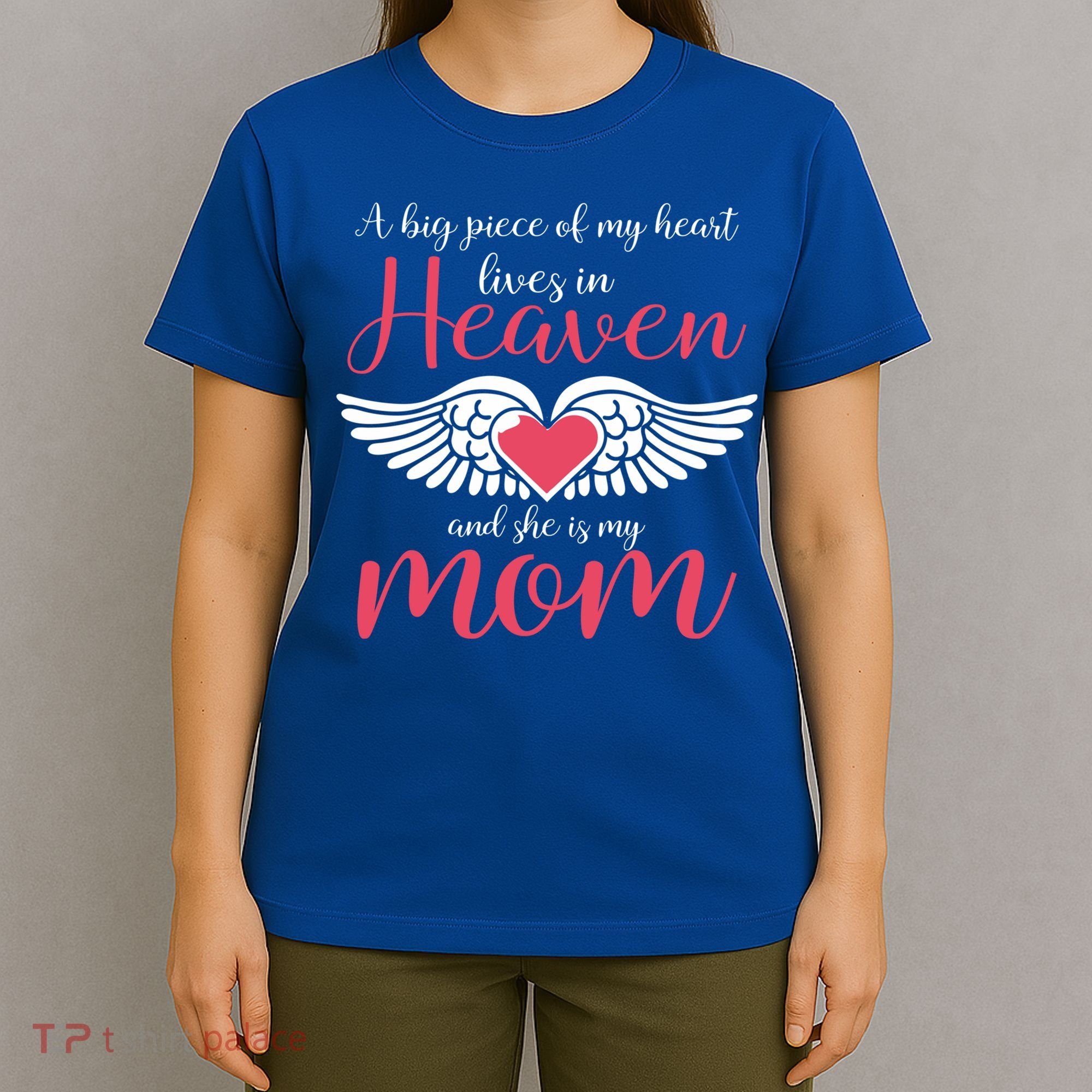 A Big Piece Of My Heart Lives In Heaven SheS My Mom Gift T-Shirt