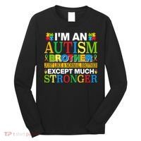 Autism Brother Quotes Motivational Autism Awareness Autism Support Long Sleeve Shirt thumb 0