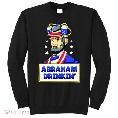 Abraham Drinkin Sweatshirt