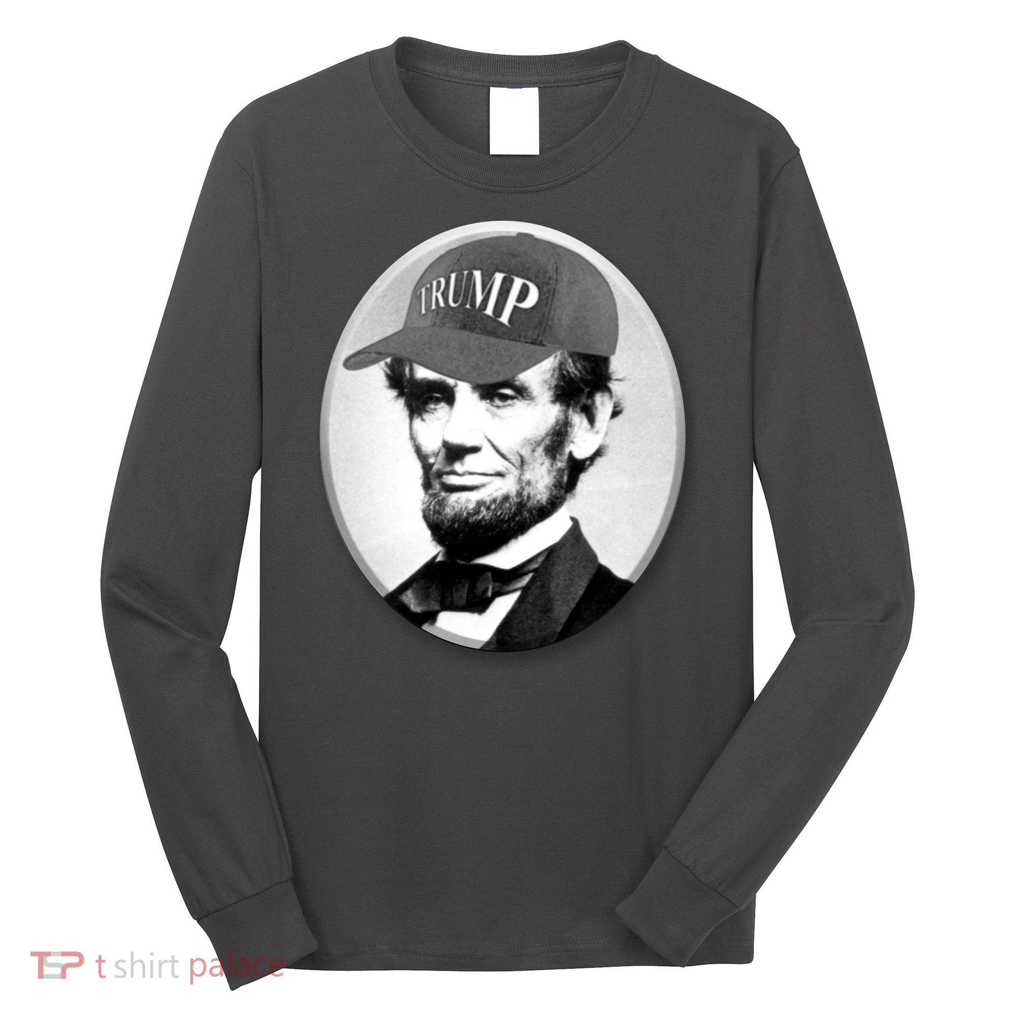 Abraham Lincoln For Trump Long Sleeve Shirt