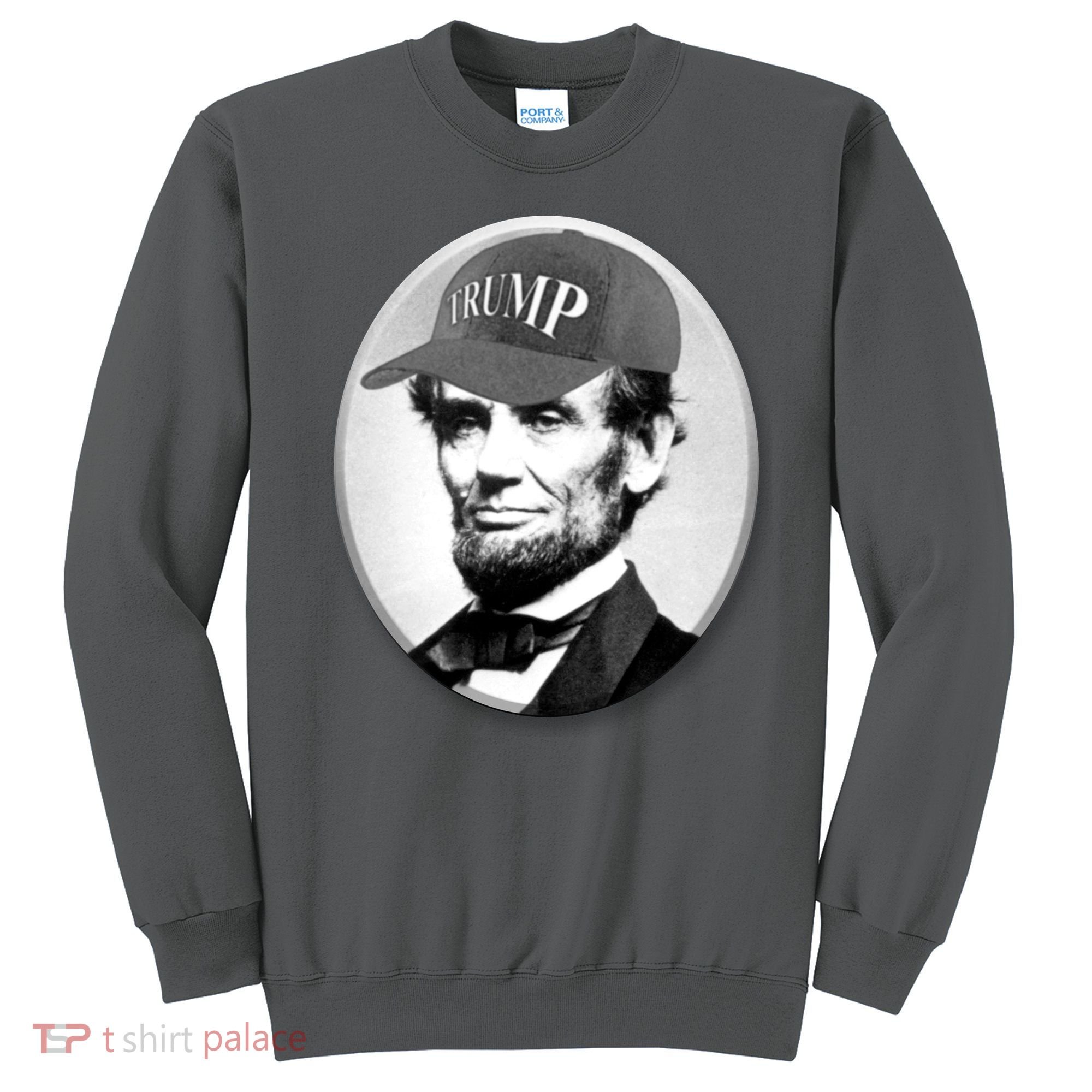 Abraham Lincoln For Trump Sweatshirt