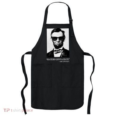 Abraham Lincoln Haters Gonna Hate Apron