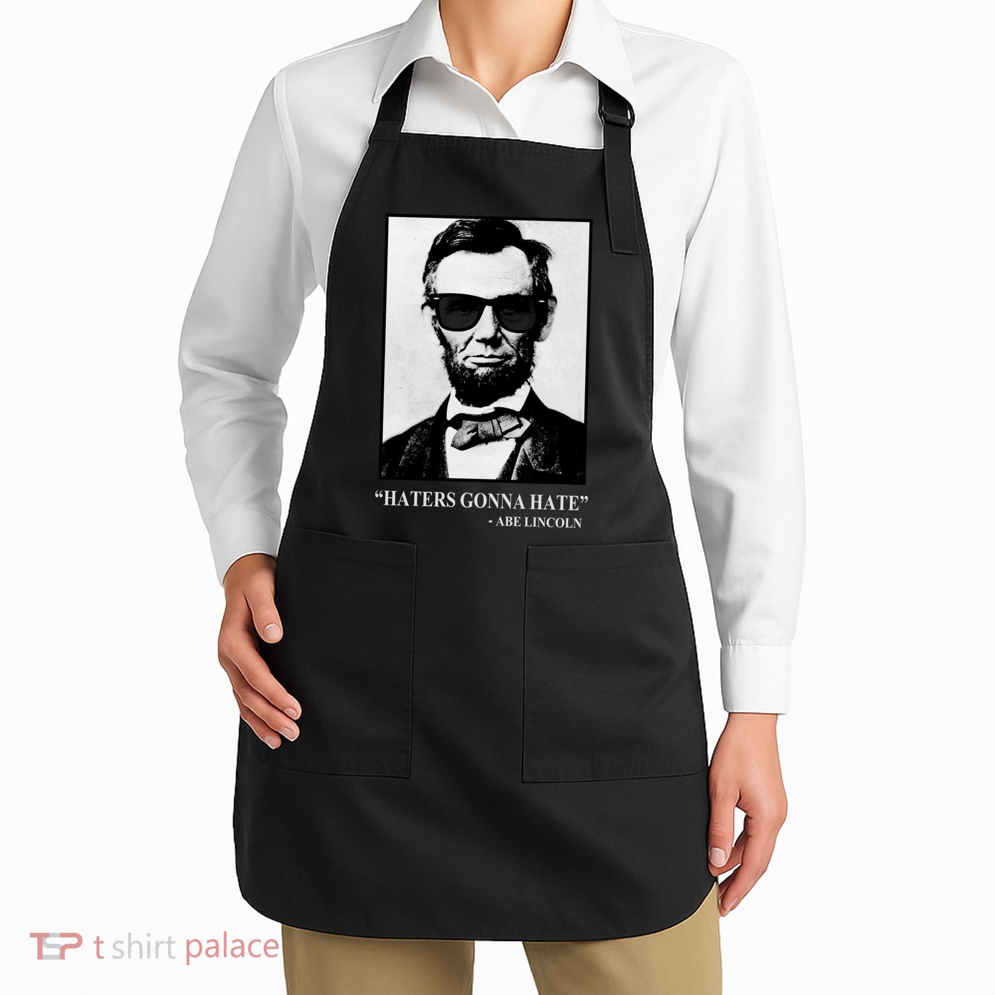 Abraham Lincoln Haters Gonna Hate Apron