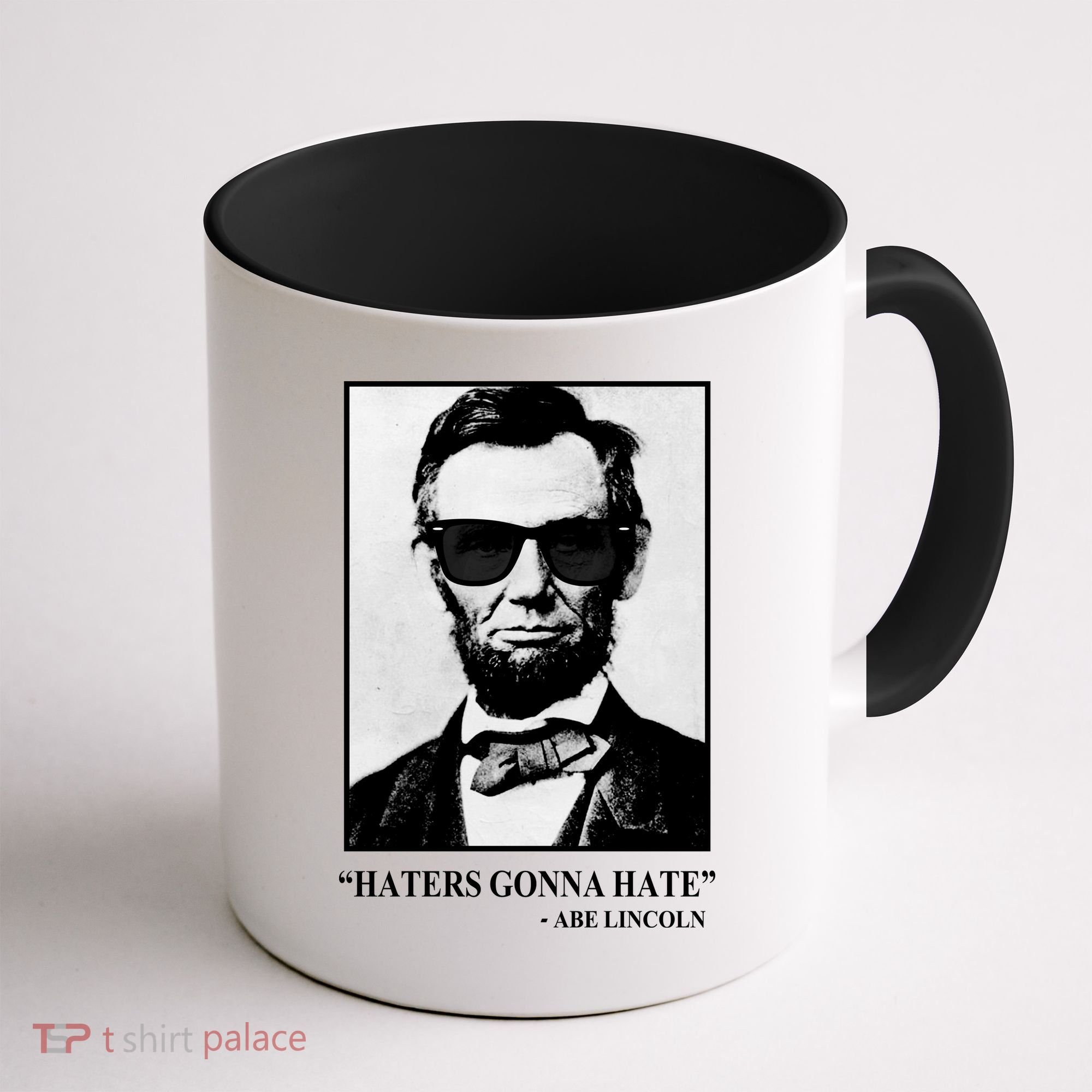 Abraham Lincoln Haters Gonna Hate Coffee Mug