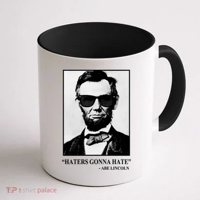 Abraham Lincoln Haters Gonna Hate Coffee Mug back