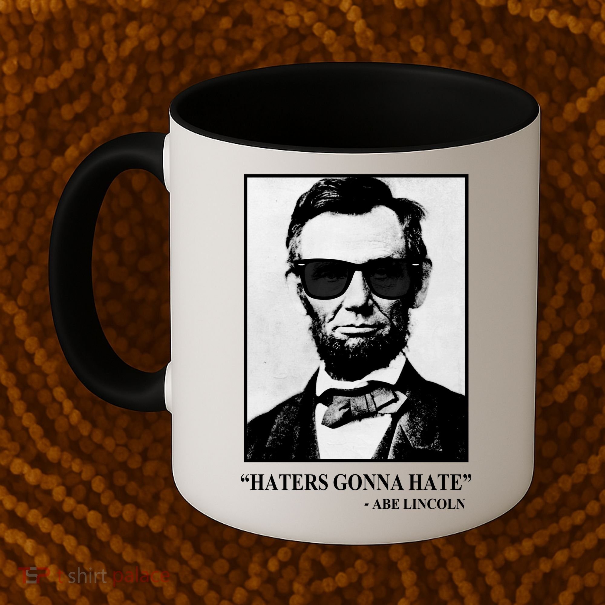 Abraham Lincoln Haters Gonna Hate Coffee Mug