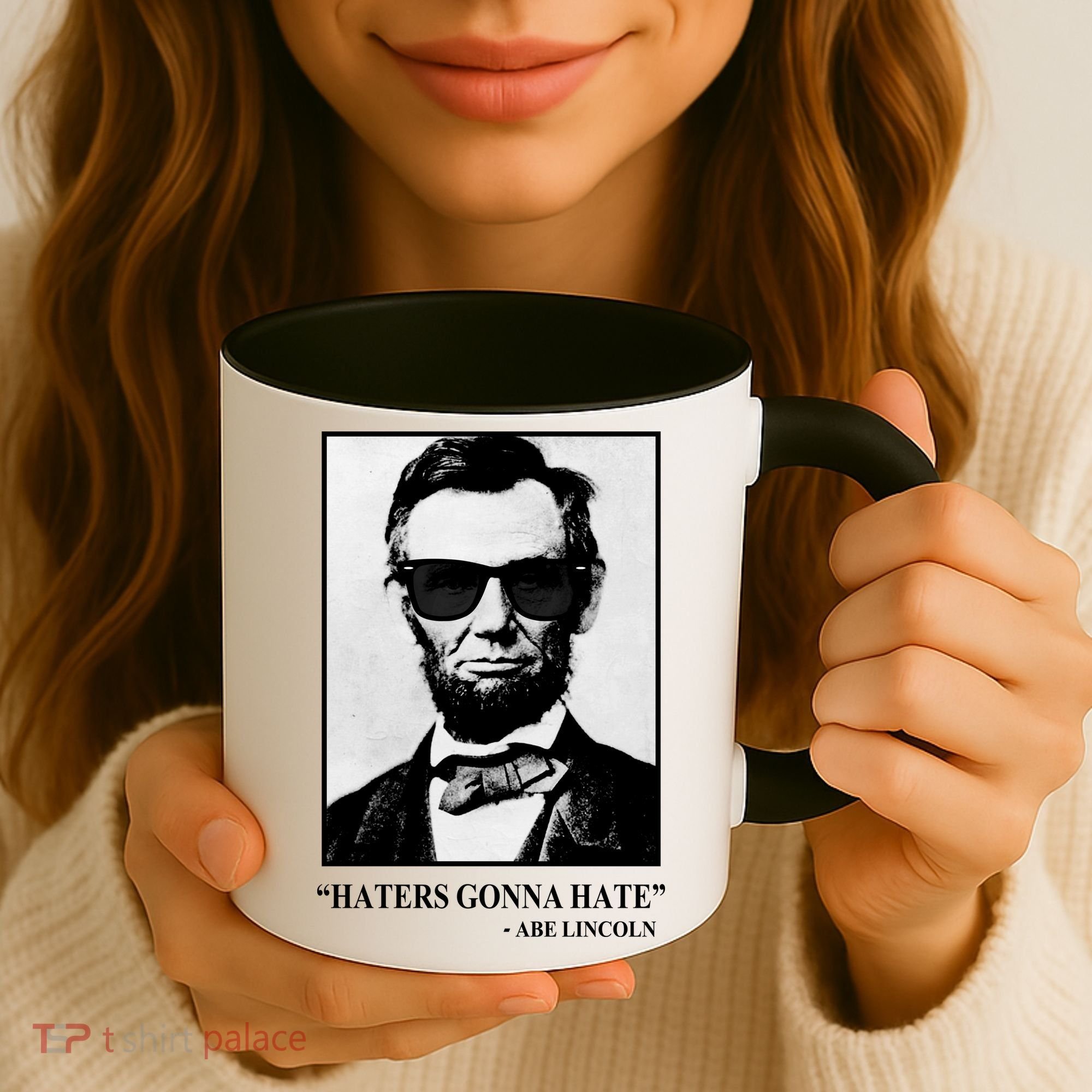 Abraham Lincoln Haters Gonna Hate Coffee Mug