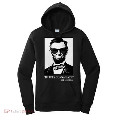 Abraham Lincoln Haters Gonna Hate Women's Hoodie