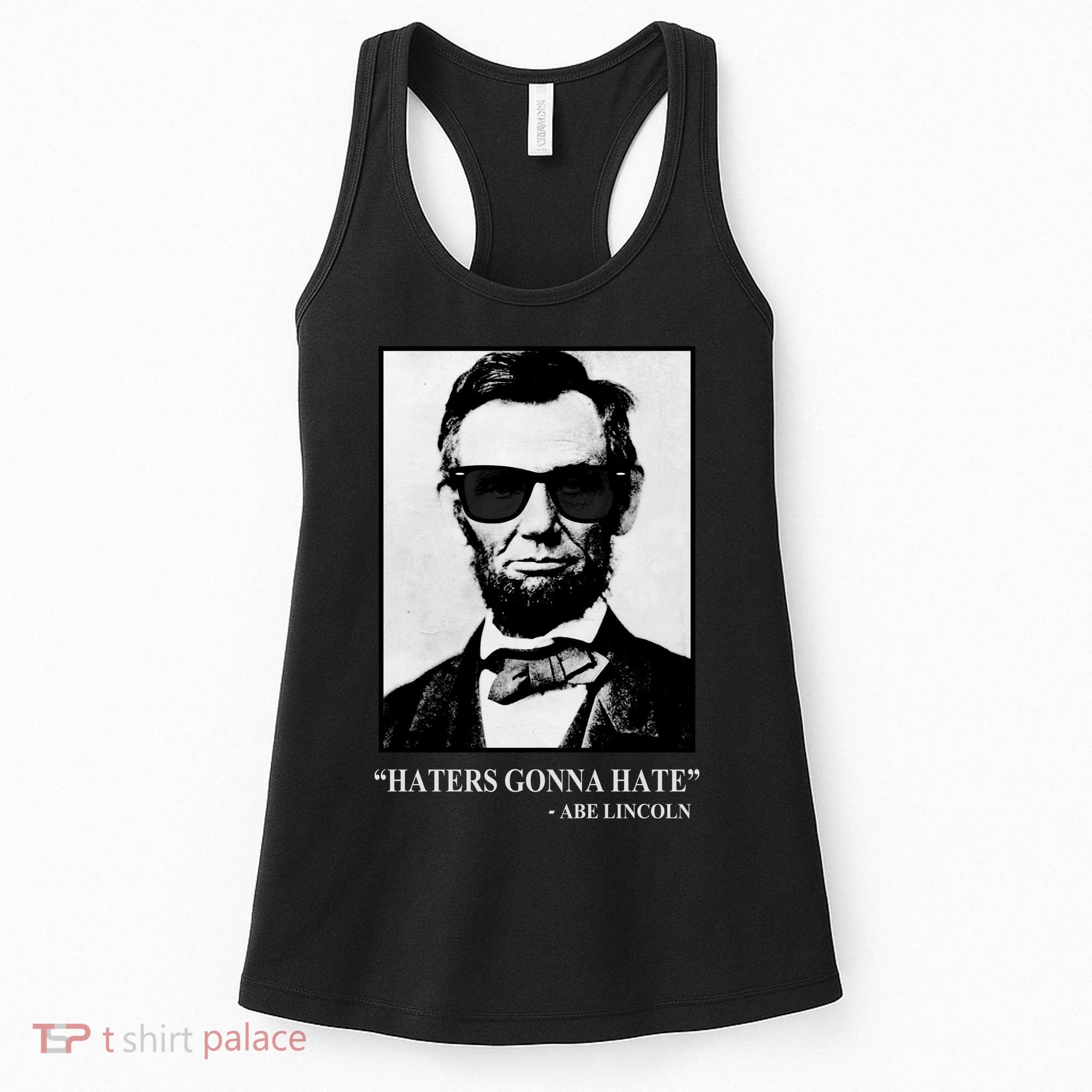 Abraham Lincoln Haters Gonna Hate Women's Tank Top