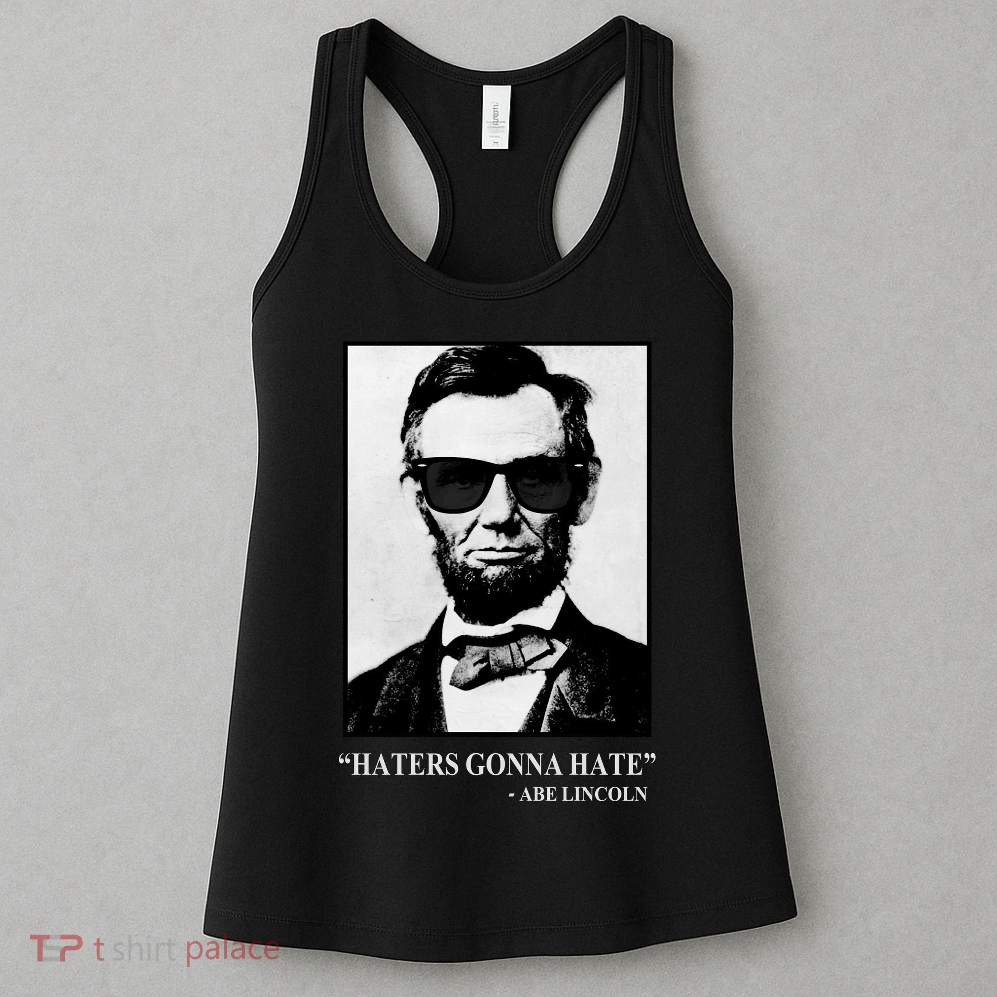 Abraham Lincoln Haters Gonna Hate Women's Tank Top