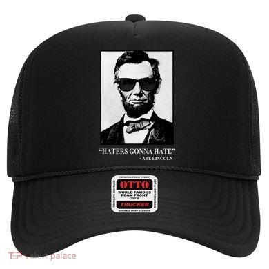 Abraham Lincoln Haters Gonna Hate Hat