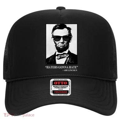 Abraham Lincoln Haters Gonna Hate Hat