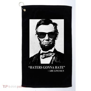 Abraham Lincoln Haters Gonna Hate Golf Towel