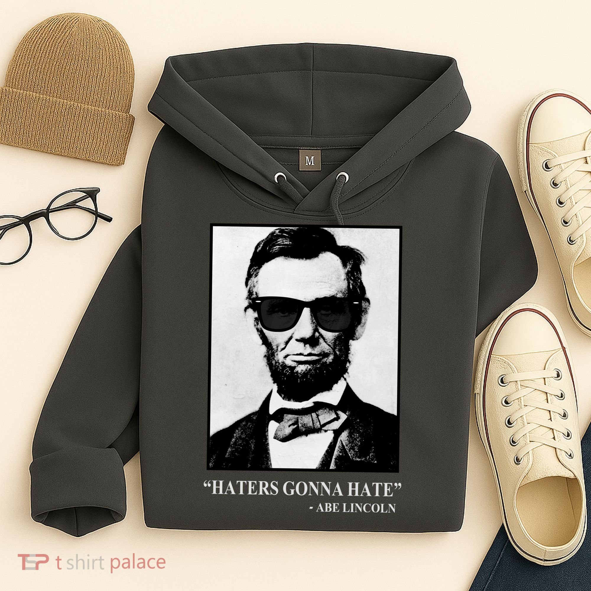 Abraham Lincoln Haters Gonna Hate Hoodie