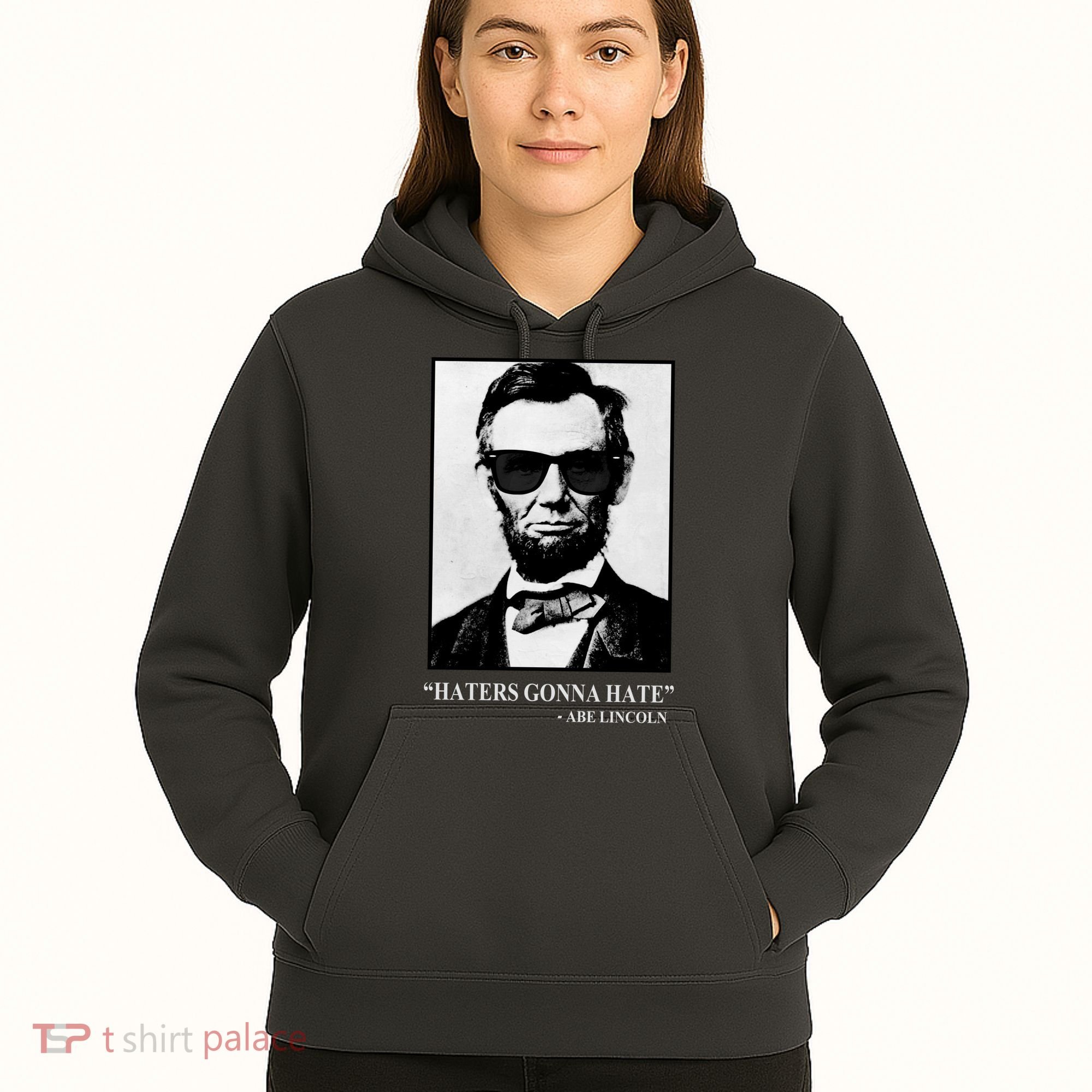 Abraham Lincoln Haters Gonna Hate Hoodie