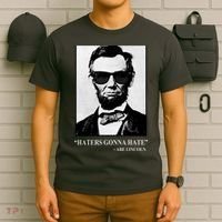 Abraham Lincoln Haters Gonna Hate T-Shirt thumb 6