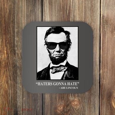 Abraham Lincoln Haters Gonna Hate Coaster
