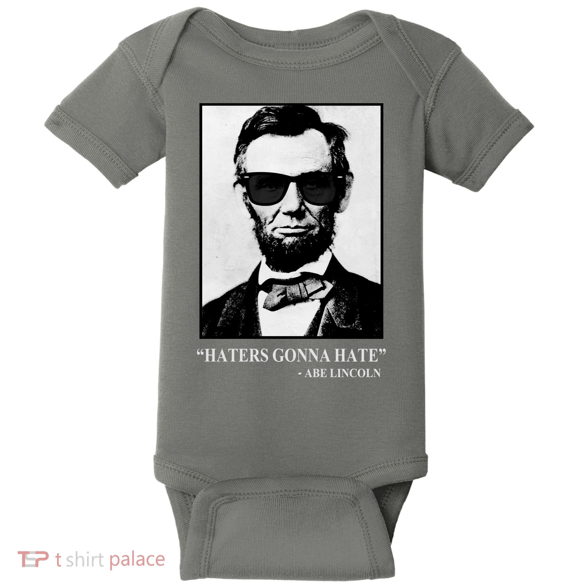 Abraham Lincoln Haters Gonna Hate Baby Bodysuit
