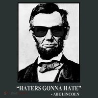 Abraham Lincoln Haters Gonna Hate Baby Bodysuit thumb 2