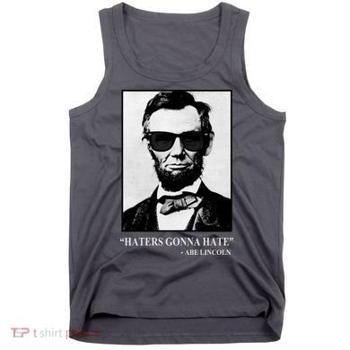 Abraham Lincoln Haters Gonna Hate Tank Top
