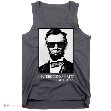 Abraham Lincoln Haters Gonna Hate Tank Top