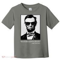 Abraham Lincoln Haters Gonna Hate Toddler T-Shirt thumb 0
