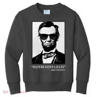 Abraham Lincoln Haters Gonna Hate Kids Sweatshirt thumb 0