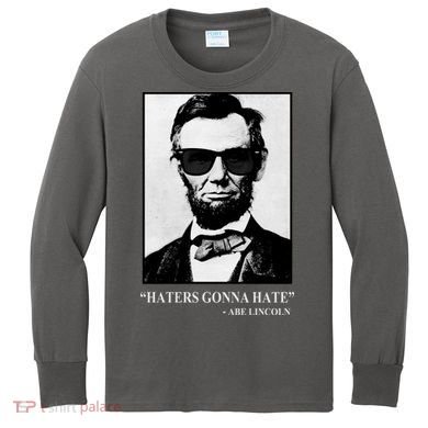 Abraham Lincoln Haters Gonna Hate Kids Long Sleeve Shirt