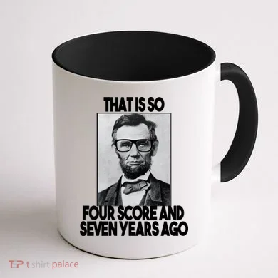 Abraham Lincoln Seven years Ago Coffee Mug back