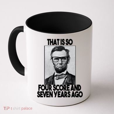 Abraham Lincoln Seven years Ago Coffee Mug