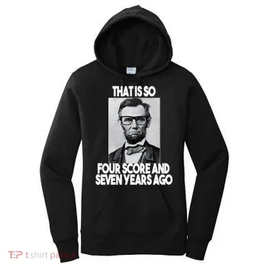 Abraham Lincoln Seven years Ago Women's Hoodie