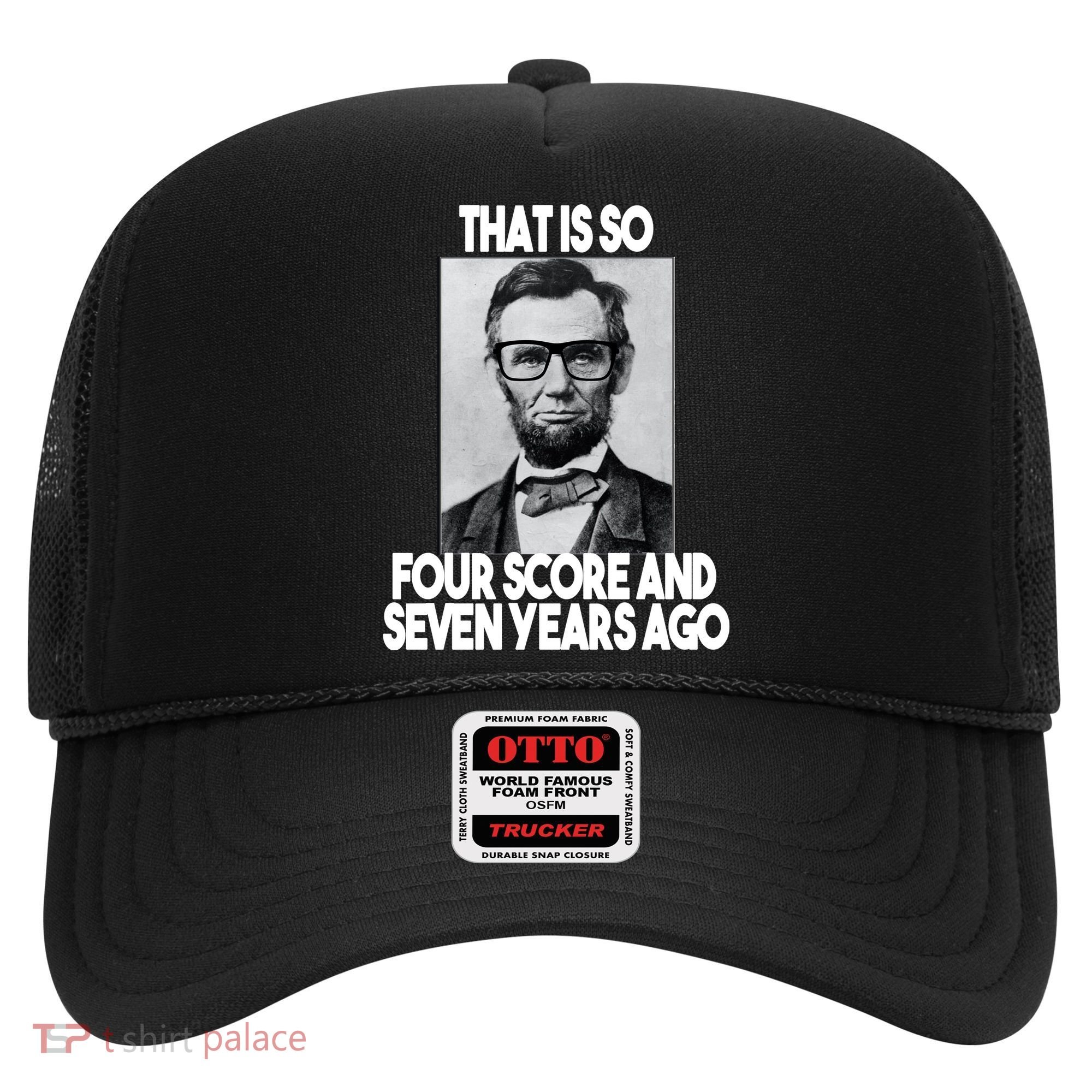 Abraham Lincoln Seven years Ago Hat