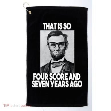Abraham Lincoln Seven years Ago Golf Towel