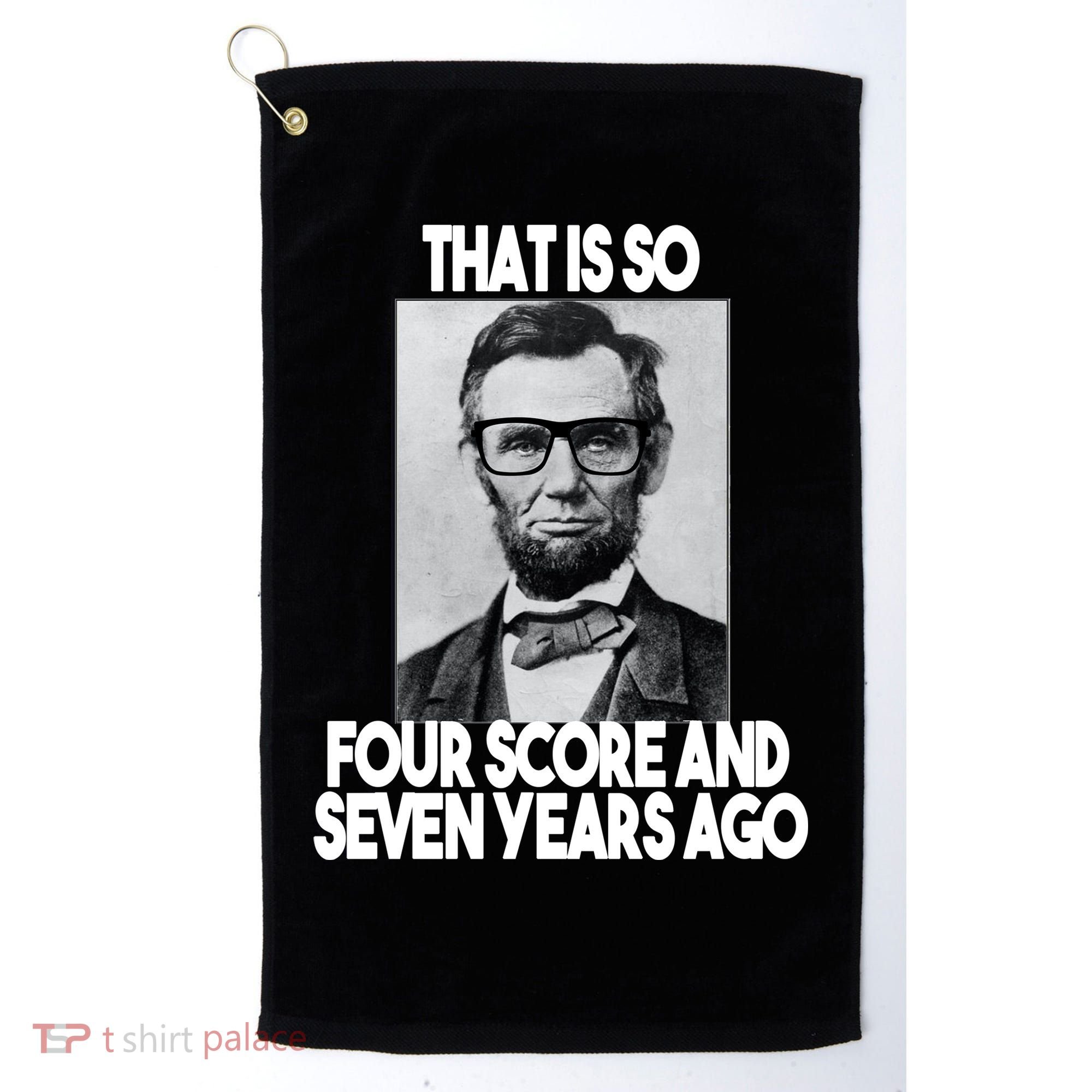 Abraham Lincoln Seven years Ago Golf Towel