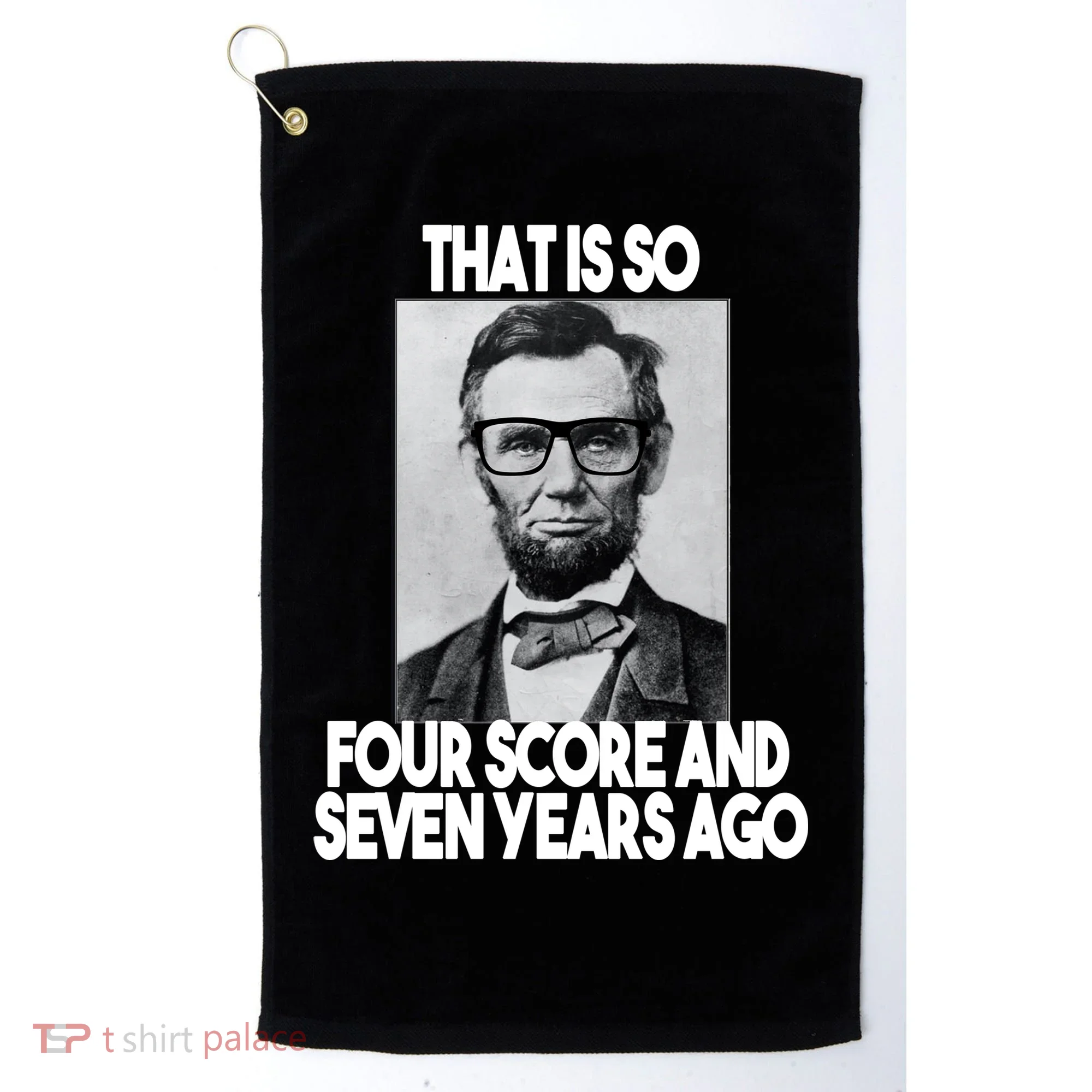 Abraham Lincoln Seven years Ago Golf Towel