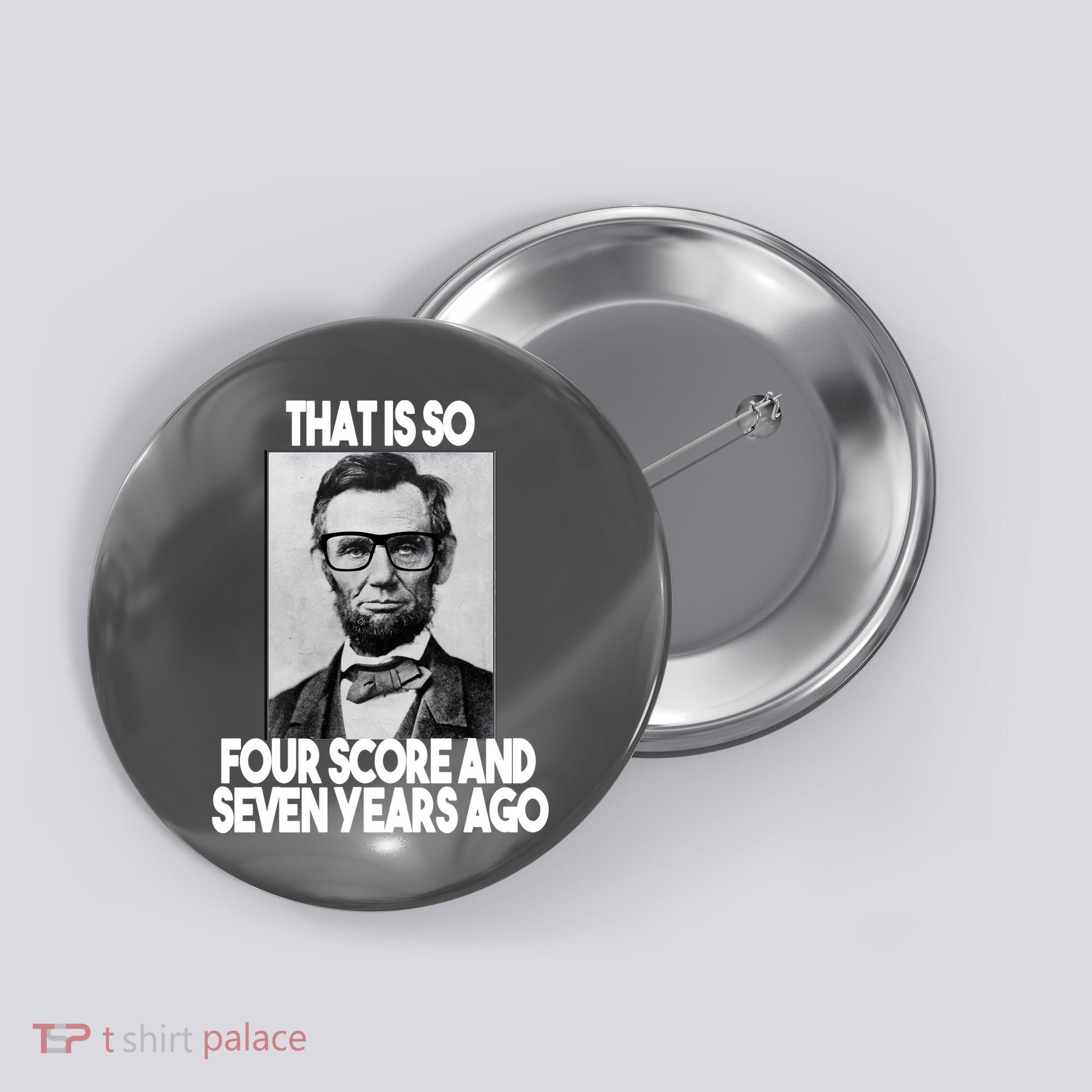 Abraham Lincoln Seven years Ago Button