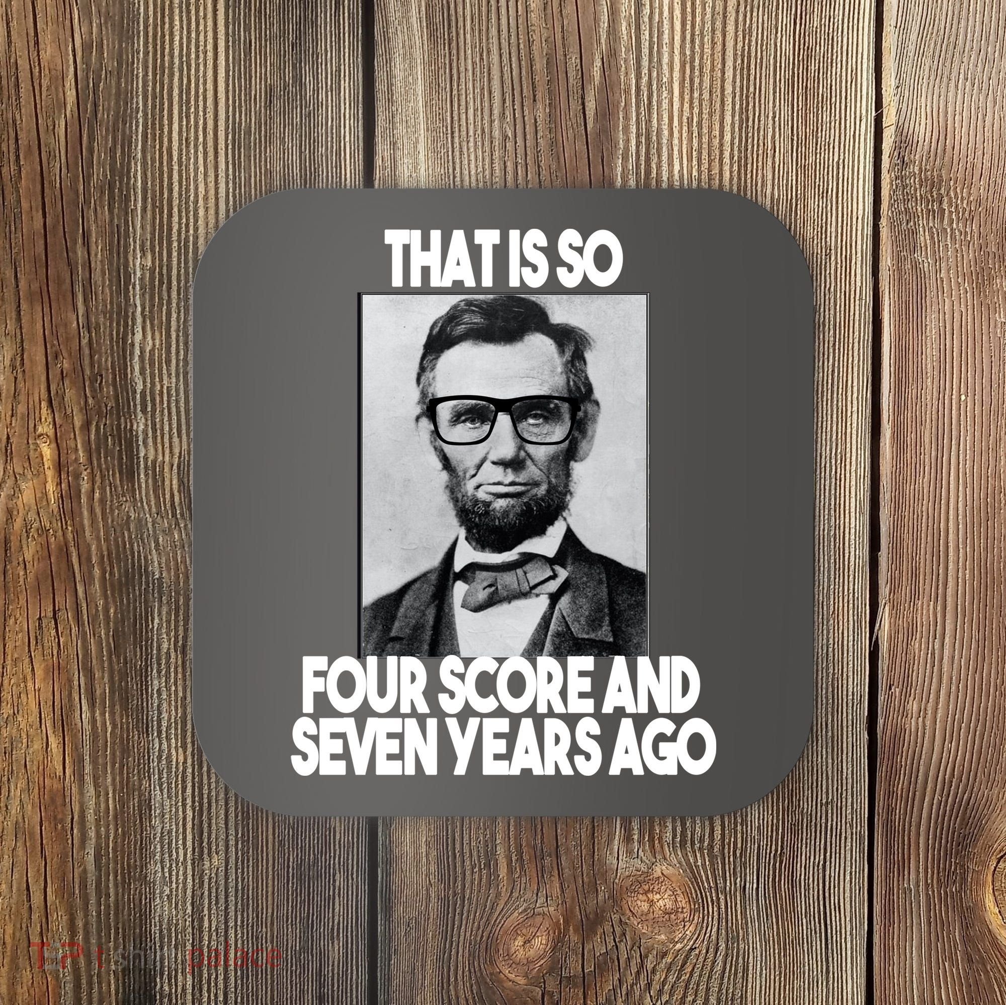 Abraham Lincoln Seven years Ago Coaster