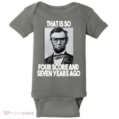 Abraham Lincoln Seven years Ago Baby Bodysuit