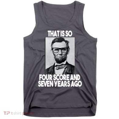 Abraham Lincoln Seven years Ago Tank Top