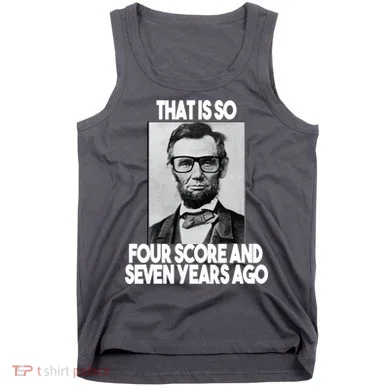 Abraham Lincoln Seven years Ago Tank Top