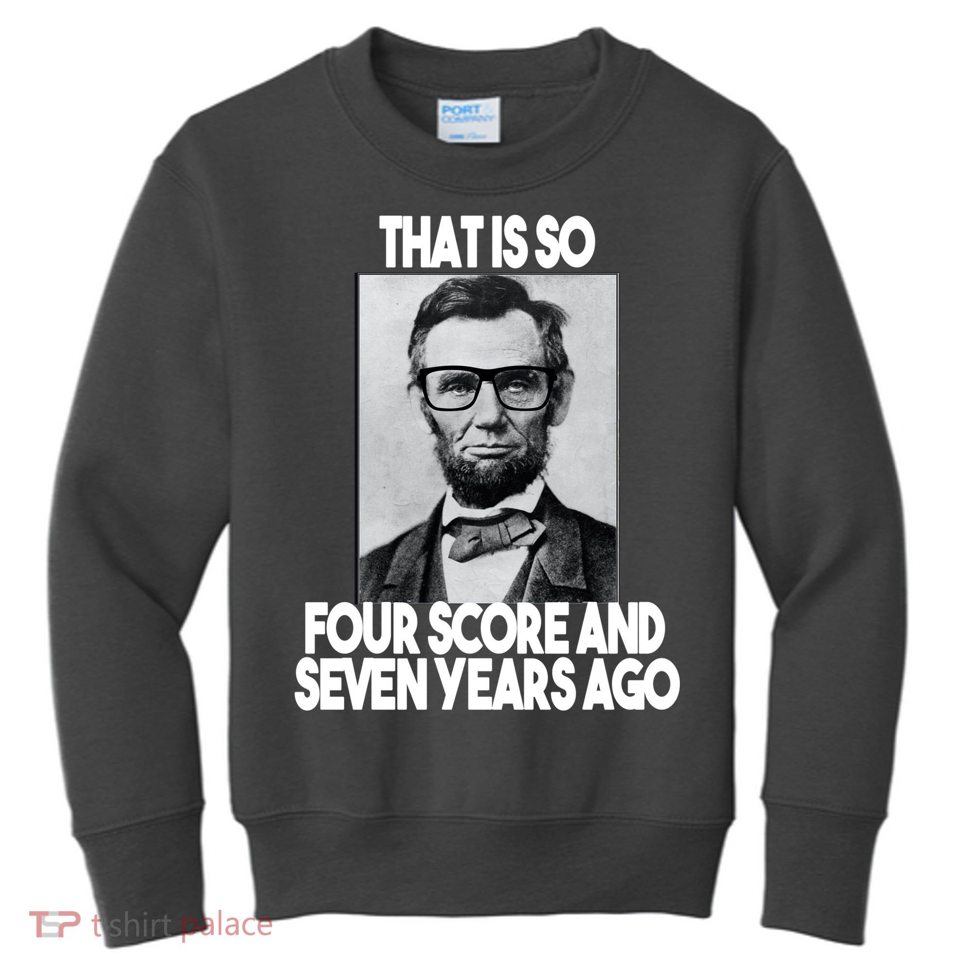 Abraham Lincoln Seven years Ago Kids Sweatshirt