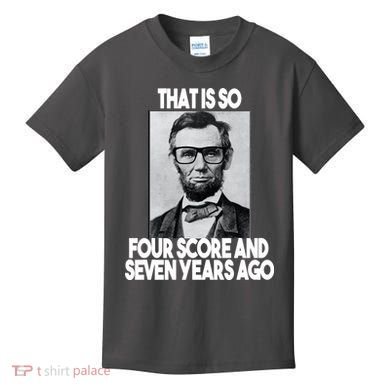Abraham Lincoln Seven years Ago Kids T-Shirt