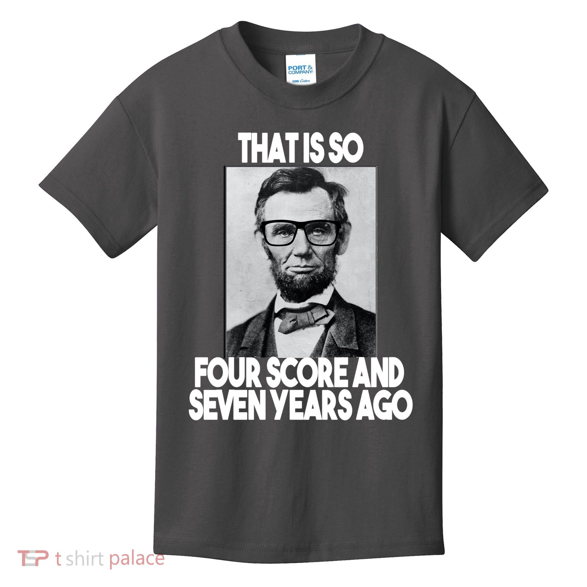 Abraham Lincoln Seven years Ago Kids T-Shirt