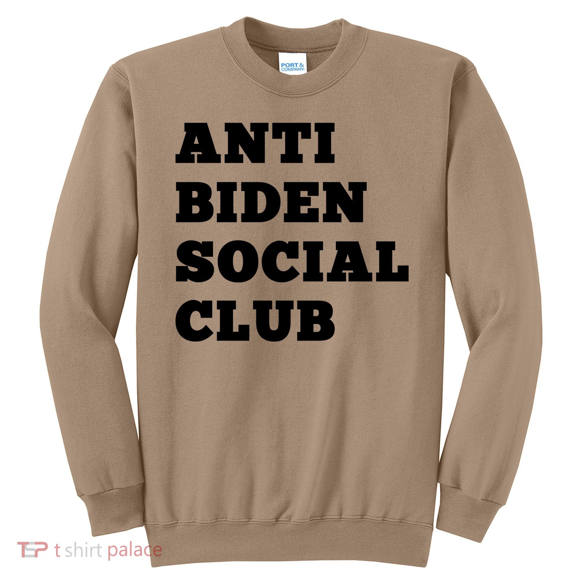 Anti Biden Social Club Shirt Sweatshirt