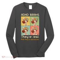 Adhd Brains Theyre Real And Theyre Spectacular Neurodiversity Long Sleeve Shirt thumb 0